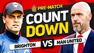 BRIGHTON vs MAN UNITED | Countdown To Kick Off