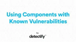 Using Components with Known Vulnerabilities | OWASP Top 10 2013 | Video by Detectify