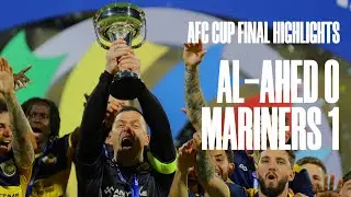 Central Coast Mariners defeat Al-Ahed to claim AFC Cup crown | Match Highlights