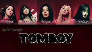 (G) - Idle( [여자]아이들) - TOMBOY - Color Coded Lyrics (Eng/Han/Rom)