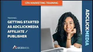 AdClickMedia Affiliates - How to Get Started