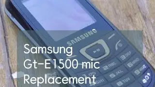 Samsung GT-E1500 how to replace mic.