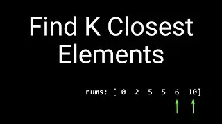 Coding Interview Problem - Find K Closest Elements