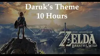 Daruk's Theme 10 Hour Version- Legend of Zelda: Breath of the Wild