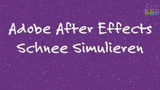 Adobe After Effects Quick Tipp: Schnee Simulieren