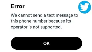 Fix we cannot send a text message to this phone number because its operator is not supported twitter