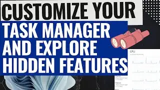 Explore Hidden Task Manager Features and Its Customizations