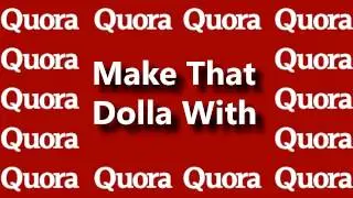 How To Make Money Answering 5 Quora Questions A Day