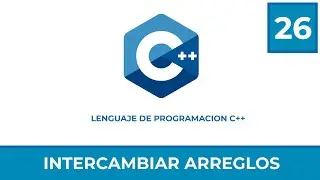 Programacion en C++ #26 | Intercambiar Arreglos