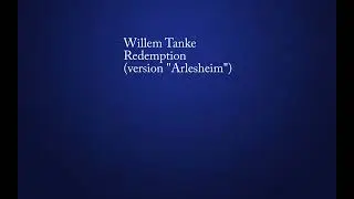 Willem Tanke - Redemption (version "Arlesheim")