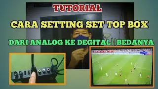 TUTORIAL CARA SETTING SET TOP BOX DARI ANALOG KE DIGITAL || BEDANYA @Aki Oenoeng 58