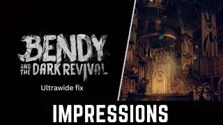 BENDY AND THE DARK REVIVAL PC ULTRAWIDE - PC impressions + Ultrawide fix