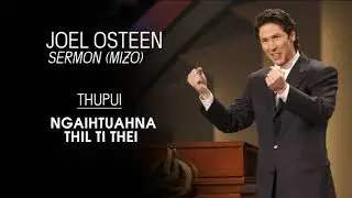 TUNLAI HRIPUI I LO HMACHHAWN DAN TUR DIK : NGAIHTUAHNA THILTITHEI  -JOEL OSTEEN SERMON MIZO