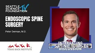 Endoscopic Spine Surgery – Peter Derman, MD