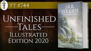 Resenha "Unfinished Tales Illustrated Edition" (2020) | TT 744