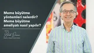 Meme büyütme yöntemleri nelerdir? Meme büyütme ameliyatı nasıl yapılır? - Prof. Dr. Haluk Duman