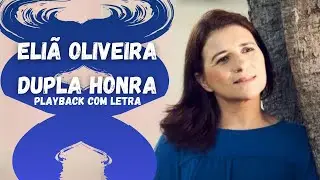 Eliã Oliveira - Dupla honra Playback com letra
