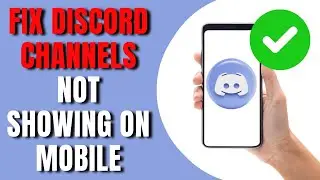 Fix Discord Channels Not Showing on Mobile