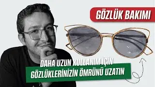 Gözlük bakımı nasıl yapılmalıdır? (5 Tüyo)