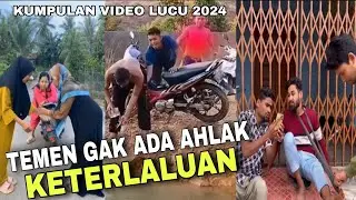 TEMAN GAK ADA AHLAK‼️ KETERLALUAN‼️ KUMPULAN VIDEO LUCU KOCAK ABIS‼️VIDEO HIBURAN VIRAL 2024