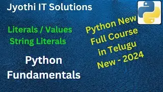 Python Fundamentals | Literals/Values | String Literals | in Telugu 2024 #jyothiitsolutions #pythons