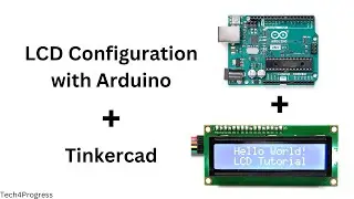 Make Your Projects Visual | LCD Configuration with Arduino | Tinkercad | Arduino | Tech4Progress