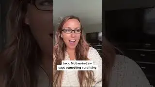Toxic Mother-in-Law says something surprising. Based on a true story sent to me to share. 