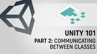 Unity 101, Part 2: How Do Classes Communicate?