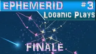 Ephemerid Pt.3 FINALE - Flying To The Cosmos!