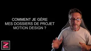 Comment je gère mes dossiers de projet Motion Design