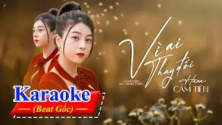 VÌ AI THAY ĐỔI (Karaoke) | HANA CẨM TIÊN x STAR ONLINE | Nước mắt em rơi vì 1 người..