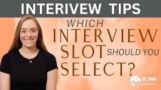 Which Interview Timeslot Should You Select? Interview Tips