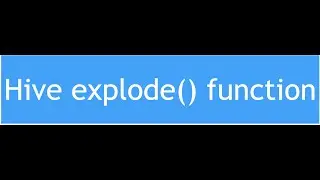 Hive Tutorial - 21 : Hive Explode() function | Lateral view function in Hive | Hive Array Explode()
