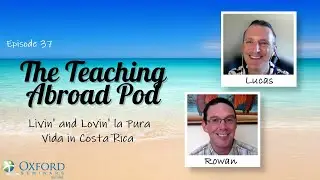 Livin' and Lovin' la Vida Pura in Costa Rica - The Teaching Abroad Pod (Episode 37)
