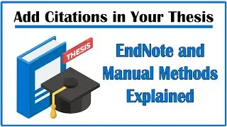How to Add Citations in Your Thesis: EndNote and Manual Methods Explained