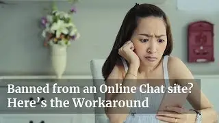 Banned from Omegle and Other Online Chat sites? Here’s the Workaround