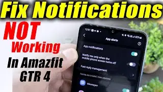 How To Fix Amazfit GTR 4 Notifications Not Working In Android Or iPhone? 🛠
