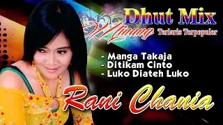 Rani Chania - Manga Takaja | Dhut Mix Minang | Dangdut Minang Terpopuler