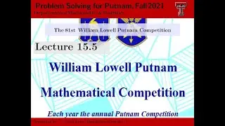 Zoom Lecture 15. 5 | TTU MATH 4000-Problem Solving for Putnam, Fall 2021