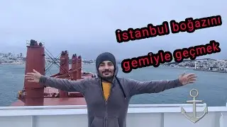 vlog | istanbul boğazını gemi ile geçmek | passing bosphorus(istanbul strait) by  cargo ship |