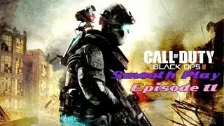 Call of Duty: Black Ops 2 ~ Smooth Play Episode 11 