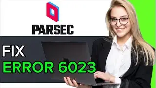 NEW! HOW TO FIX PARSEC ERROR 6023 IN 2025!