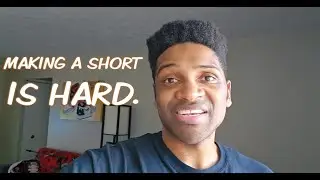 MAKING short films IS HARD.