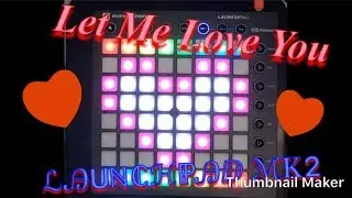 (Me, Playing DJ Snake - Let Me Love You ft. Justin Bieber)(Launchpad  Mk2 cover)