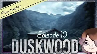 #DUSKWOOD | episode 10 fan trailer | game edit