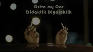 Didaktik Diyalektik #18 - Drive my Car