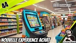 [FR] [E44] Supermarket Simulator une nouvelle caisse enregistreuse automatique