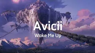 Avicii - Wake Me Up [Lyric]