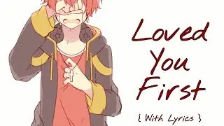 ♪ Nightcore: Loved You First