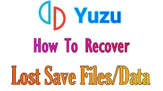 How To Recover Lost Yuzu Save Files/Data